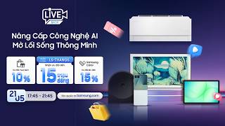 💥 ĐẶT LỊCH XEM LIVE, SẮM ƯU ĐÃI NÂNG CẤP AI - MỞ LỐI SỐNG THÔNG MINH 💥
