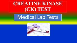 CREATINE KINASE (CK)  TEST -   Medical  Lab Tests - What is ? ,Uses , Need ,Preparation , Results