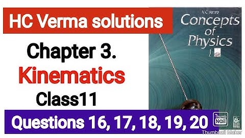 HC Verma solutions  Que. 16, 17, 18, 19, 20 || Kinematics unit-2 || Chapter 3 || Class11