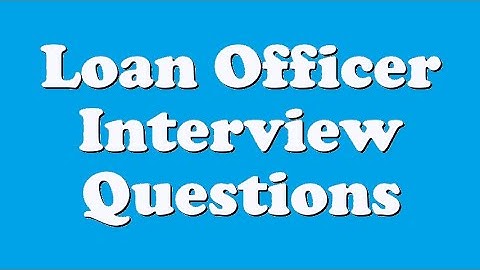 Loan Officer Interview Questions