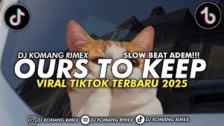 DJ OURS TO KEEP JEDAG JEDUG VIRAL TIKTOK TERBARU 2025 DJ KOMANG RIMEX | DJ OURS TO KEEP REMIX