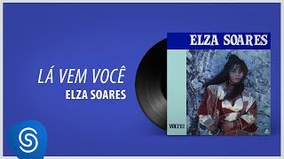 Elza Soares - Lá Vem Você