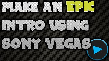 How To Make/Edit An Intro Using Sony Vegas Pro!