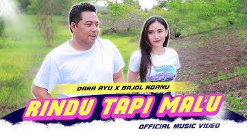 Dara Ayu X Bajol Ndanu - Rindu Tapi Malu (Official Music Video)