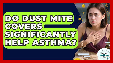 Do Dust Mite Covers Significantly Help Asthma? - Everyday Asthma Tips