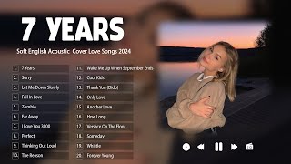 7 Years, Let Me Down Slowly ️| Sad Songs Playlist | Best Ballad Acoustic Cover Of Popular Songs Ever