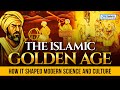 The islamic golden age how it shaped modern science and culture