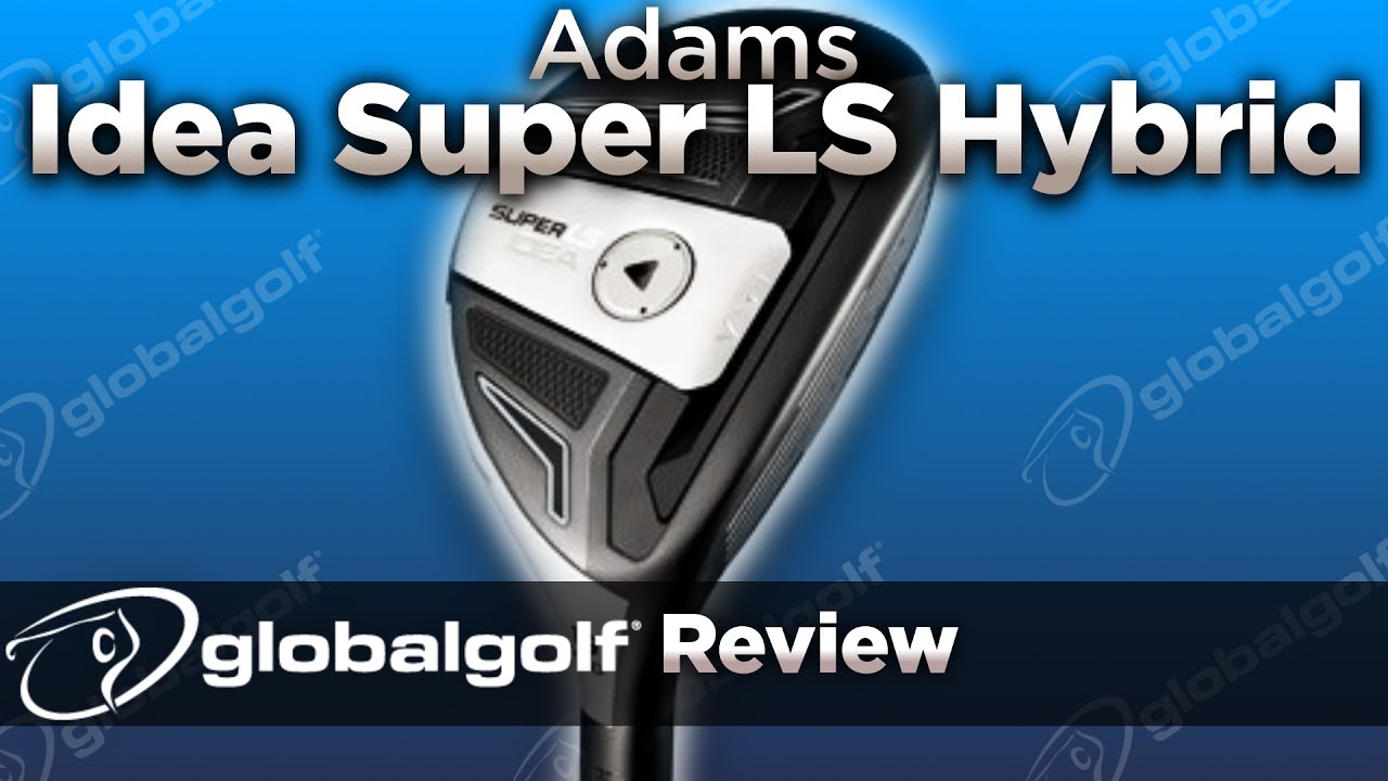Adams Idea Super LS Hybrid - GlobalGolf Review - YouTube