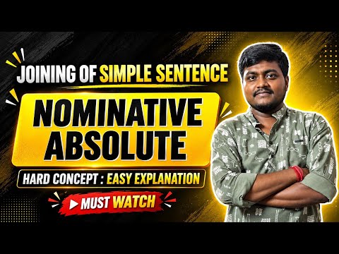 Joining Of Simple Sentences : Nominative Absolute | Hard Concepts Made Easy