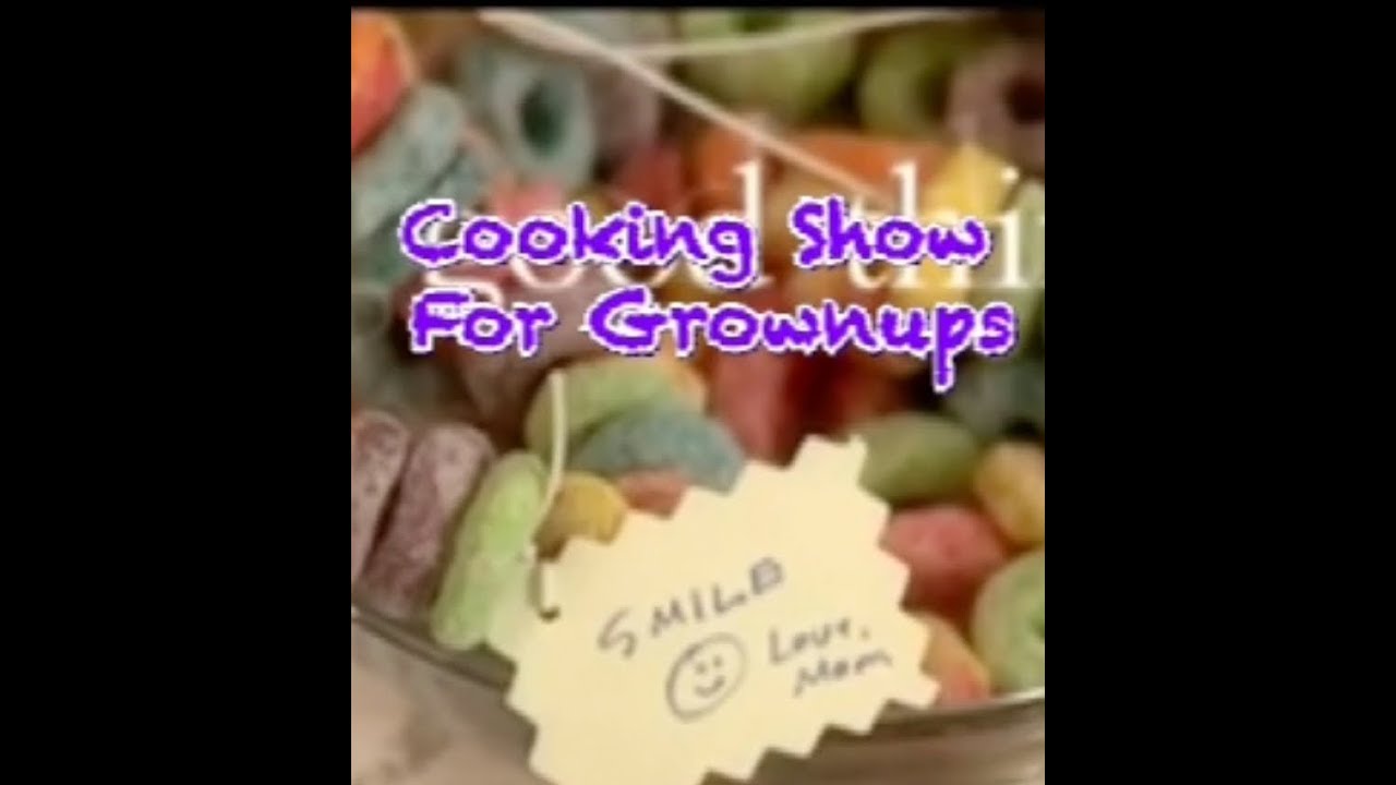 Cooking Show For Grownups (very bad quality)