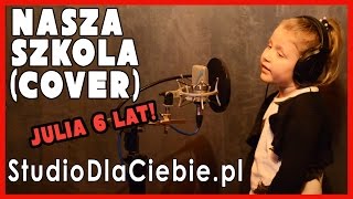 Video thumbnail of "Nasza Szkoła - cover by Julia Grzybek (6 lat)"