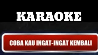 Karaoke COBA KAU INGAT INGAT KEMBALI