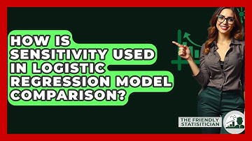 How Is Sensitivity Used In Logistic Regression Model Comparison? - The Friendly Statistician