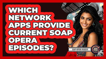 Which Network Apps Provide Current Soap Opera Episodes?