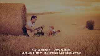 İyi Babacığımsın - Good Good Father - Instrumental With Turkish 