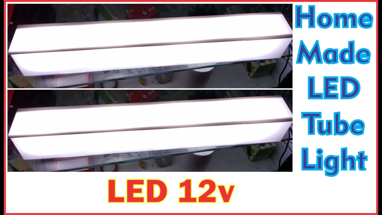 HOME MADE LED TUBE LIGHT Led Tubelight 12v YouTube