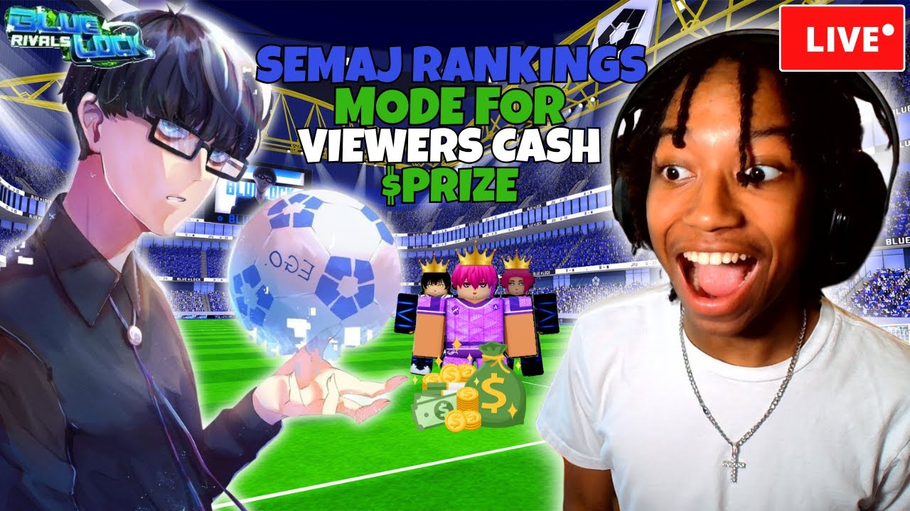 🔴!LIVE BLUE LOCK RIVALS🔴SEMAJ CASH RANKINGS FOR VIEWERS MAKING BLR FUN ...