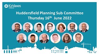 Kirklees Council Planning Sub Committee - Huddersfield Area - 16 June 2022