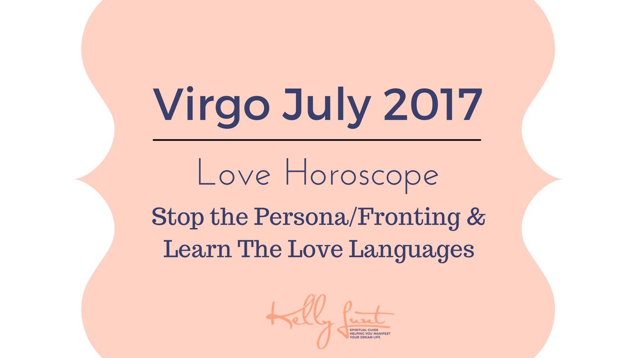 Virgo July 2017 Love Horoscope Stop The Persona Fronting Learn The Love Languages Virgo July 2017 Love Horoscope Stop The Persona Fronting Learn The Love Languages
