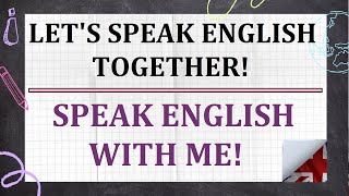 Speak English with me - Let s speak English together