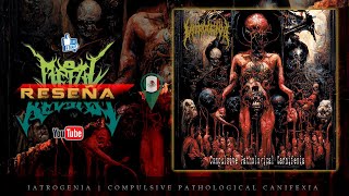 🔥IATROGENIA - Compulsive Pathogenical Carnifexia | RESEÑA🔥