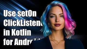 How to Use setOnClickListener in Kotlin for Android Development