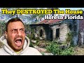 THEY DESTROYED THE FLORIDA HOUSE