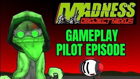 Madness: Project Nexus - Arena Mode: Pilot Episode (No Commentary) - Gameplay