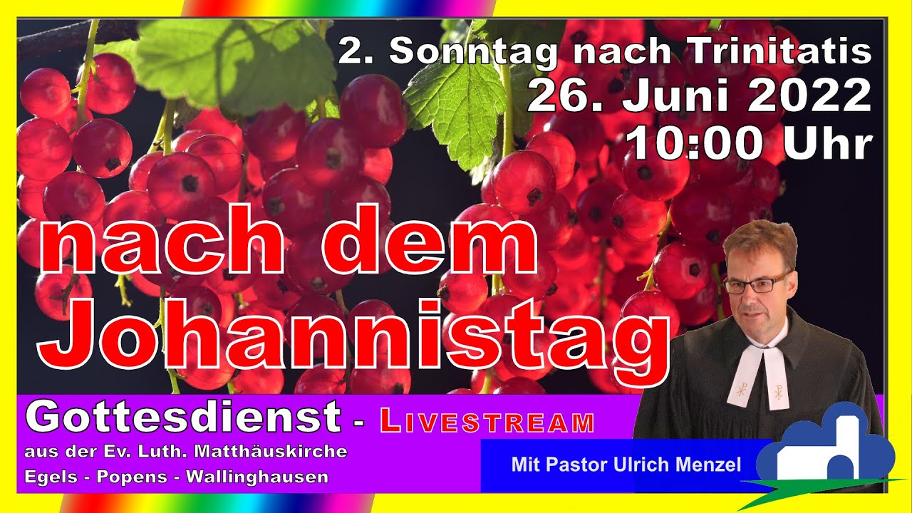 Gottesdienst am Sonntag nach dem Johannistag 26. Juni 2022 um 10:00 Uhr ...
