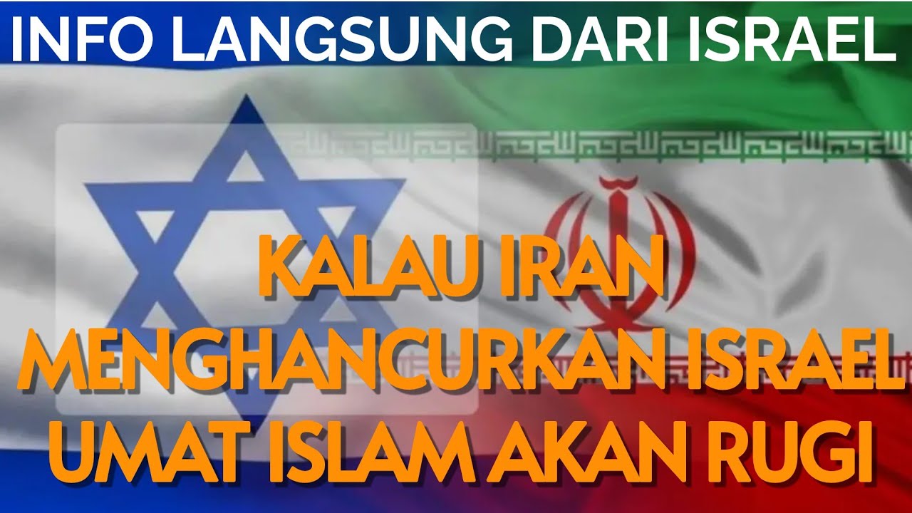 Si Rasel Islam Info langsung dari Israel : KALO IRAN HANCURKAN ISRAEL, ISLAM AKAN RUGI ...