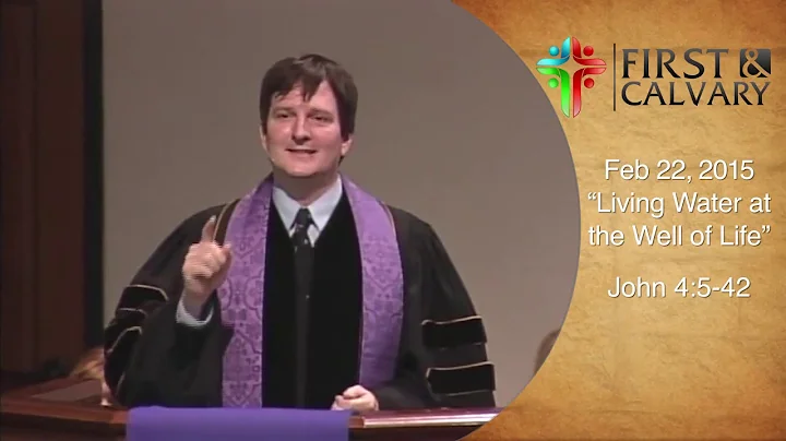 Living Water at the Well of Life | Rev. Dr. Andrew...
