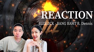 REACTION ILLSLICK - BANG BAHT ft. Dennis l PREPHIM