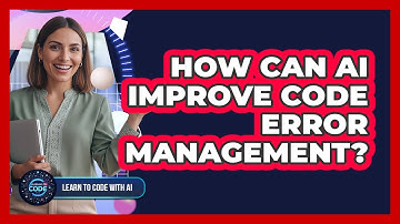 How Can AI Improve Code Error Management?