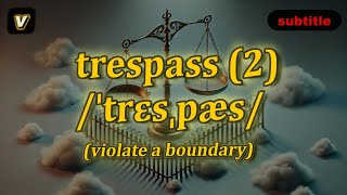 [v] Trespass meaning (violate a boundary) with 5 examples