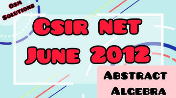 CSIR NET June 2012-Abstract Algebra (Part B & C)