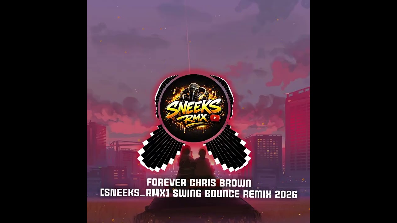 Forever_-_Chris_Brown_[SNEEKS_RMX]_Swing_bounce_remix 2026 latest 🇵🇬🔥 