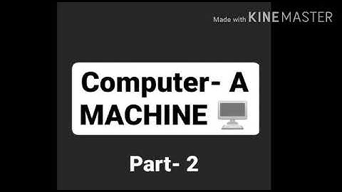 Computer-A Machine (Part-2)  By: Rubab Rizvi