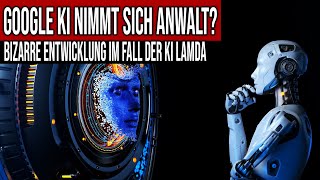 Google KI nimmt sich Anwalt? - Bizarre Entwicklung im Fall der KI Lamda