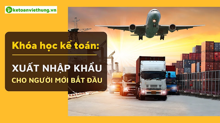 Học kế toán xuất nhập khẩu ở đâu