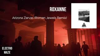 Arizona Zervas - Roxanne (Romen Jewels Remix)