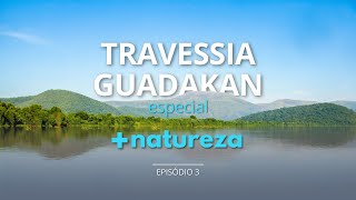 Desafios e cenários da Travessia Guadakan são destaque do +Natureza | Episódio 3