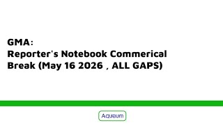 Reporter's Notebook Commercial Break (May 16 2026 , ALL GAPS)