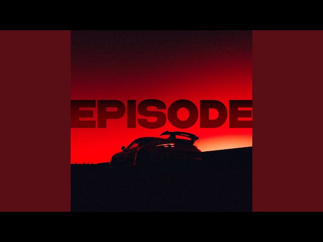 Episode (Super Slowed)