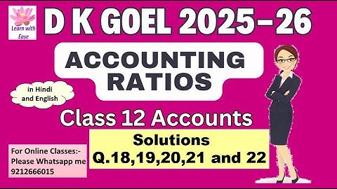 Q18,19,20,21 and 22| Accounting Ratios| D K Goel 2025-26| Ch5| Class 12|  Accounts@learnwithease