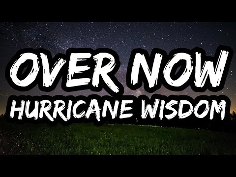 Hurricane Wisdom – Over Now (Lyrics)