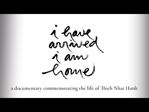 I Have Arrived, I Am Home - Documentary About Thich Nhat Hanh