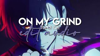 edit audio - on my grind (tunji ige)