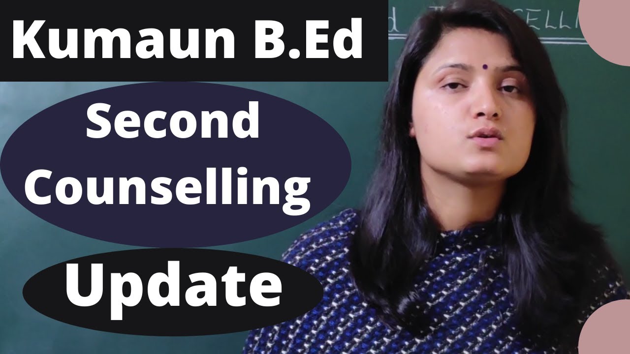 Kumaun B.Ed Second Counselling Update Kumaun B.Ed Second Counselling