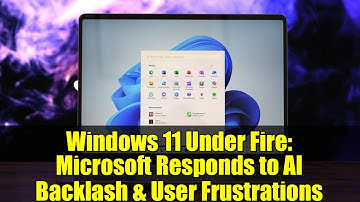 Windows 11 Under Fire: Microsoft Responds to AI Backlash & User Frustrations