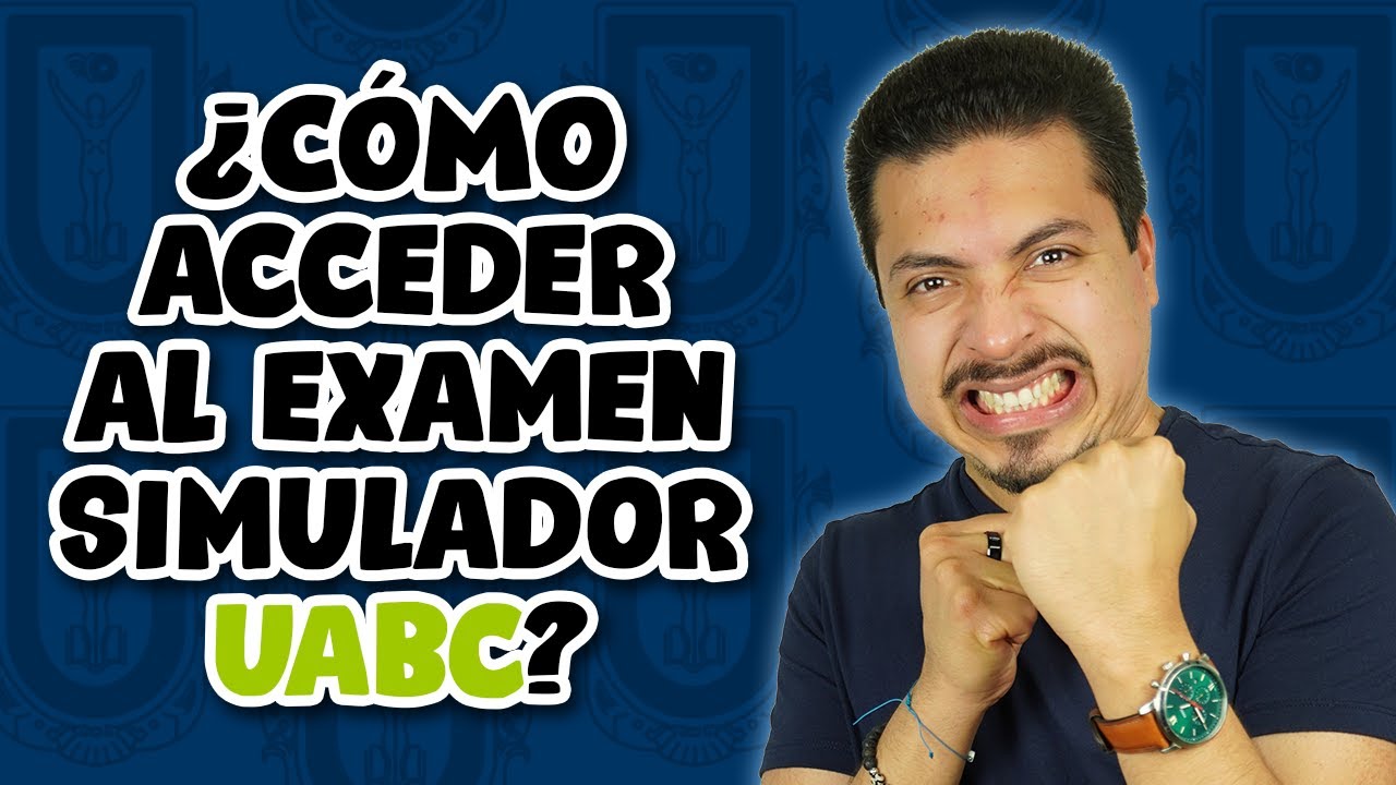 ¿Cómo acceder al examen simulacro UABC?